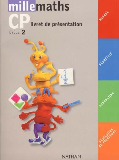 Millemaths CP, cycle 2 : numération, géométrie, mesure, résolution de problèmes : livret de présentation