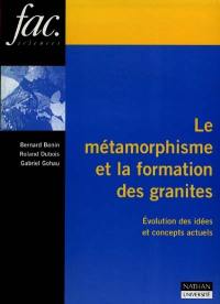 Le métamorphisme et la formation des granites : évolution des idées et concepts actuels