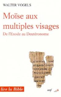 Moïse aux multiples visages : de l'Exode au Deutéronome