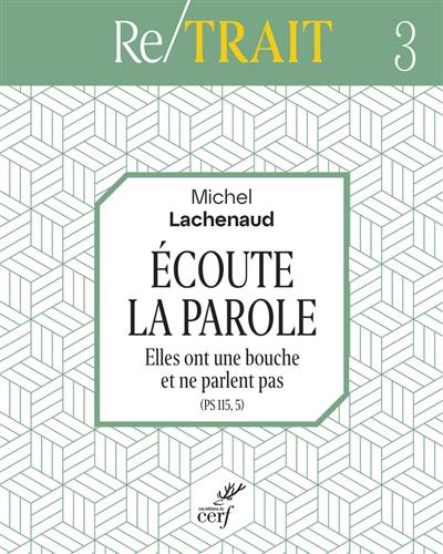 Ecoute la Parole : elles ont une bouche et ne parlent pas (Ps 115.5) : triduum de l'Avent