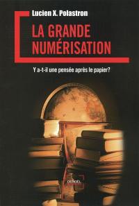 La grande numérisation : y a-t-il une pensée après le papier ?