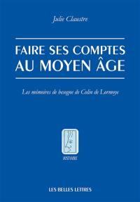 Faire ses comptes au Moyen Age : les mémoires de besogne de Colin de Lormoye