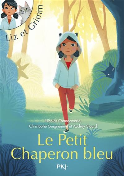 Liz et Grimm. Le Petit Chaperon bleu