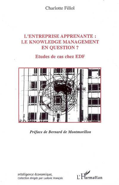 L'entreprise apprenante, le knowledge management en question ? : études de cas chez EDF