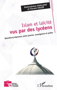 Islam et laïcité vus par des lycéens : questions-réponses entre jeunes, enseignant et poète