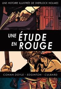 Sherlock Holmes. Une étude en rouge : une histoire illustrée de Sherlock Holmes