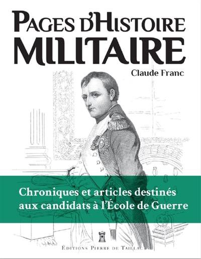 Pages d'histoire militaire : chroniques et articles destinés aux candidats à l'Ecole de Guerre