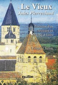 "Le Vieux" Jules Pierreclaud : Parcours d'un résistant en Saône et Loire