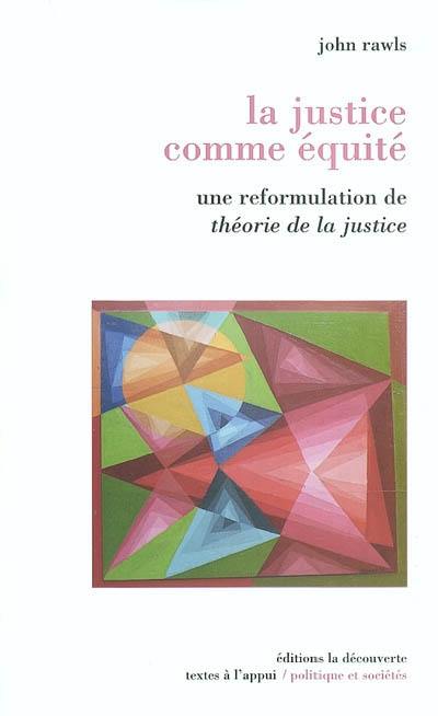 La justice comme équité : une reformulation de Théorie de la justice