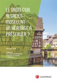 Le droit civil alsacien-mosellan : un héritage à préserver ?