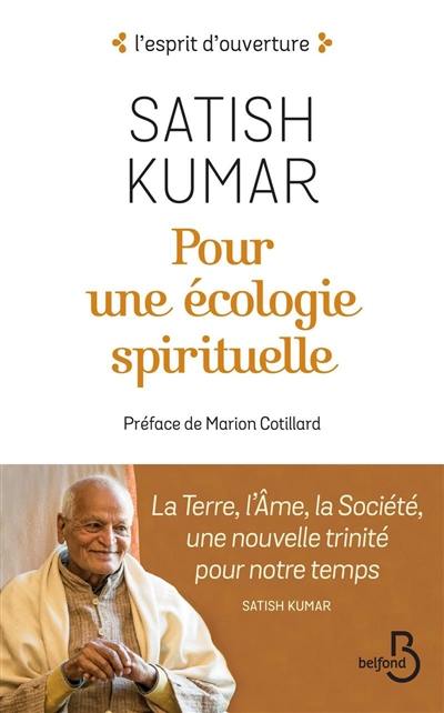 Pour une écologie spirituelle : la terre, l'âme, la société, une nouvelle trinité pour notre temps