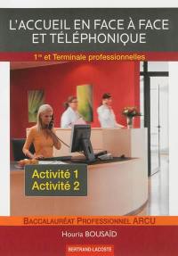 L'accueil en face à face et téléphonique (activités A1 et A2) : 1re et terminale professionnelles : baccalauréat professionnelle ARCU