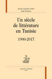 Un siècle de littérature en Tunisie : 1900-2017