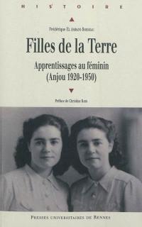 Filles de la terre : apprentissages au féminin : Anjou, 1920-1950