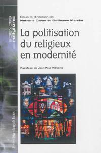 La politisation du religieux en modernité