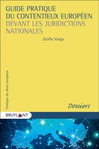 Guide pratique du contentieux européen devant les juridictions nationales