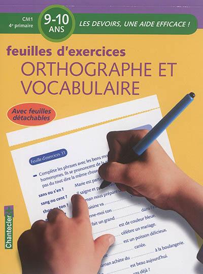 Orthographe et vocabulaire, 9-10 ans, CM1-4e primaire : feuilles d'exercices