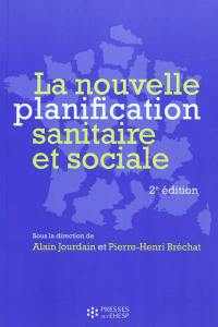 La nouvelle planification sanitaire et sociale