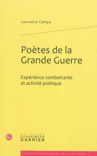 Poètes de la Grande Guerre : expérience combattante et activité poétique