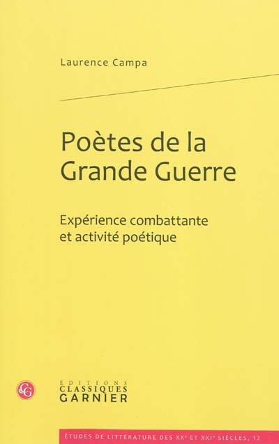 Poètes de la Grande Guerre : expérience combattante et activité poétique