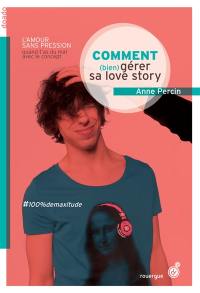 Le vaste monde. Vol. 2. Comment (bien) gérer sa love story