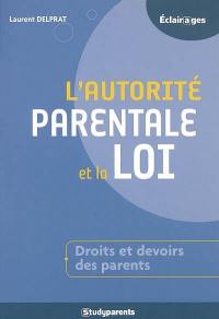 L'autorité parentale et la loi : droits et devoirs des parents