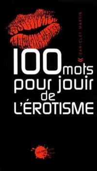 100 mots pour jouir de l'érotisme