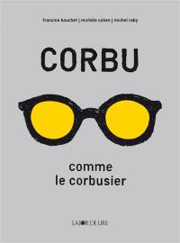 Corbu comme Le Corbusier