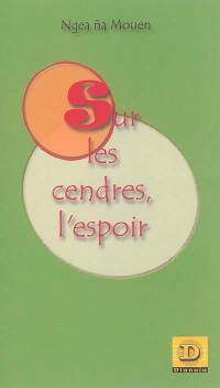 Sur les cendres, l'espoir