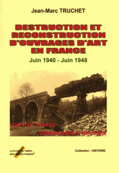 Destruction et reconstruction d'ouvrages d'art en France, juin 1940-juin 1948 : ponts et tunnels ferroviaires et routiers