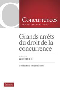 Grands arrêts du droit de la concurrence : 2004-2022. Contrôle des concentrations