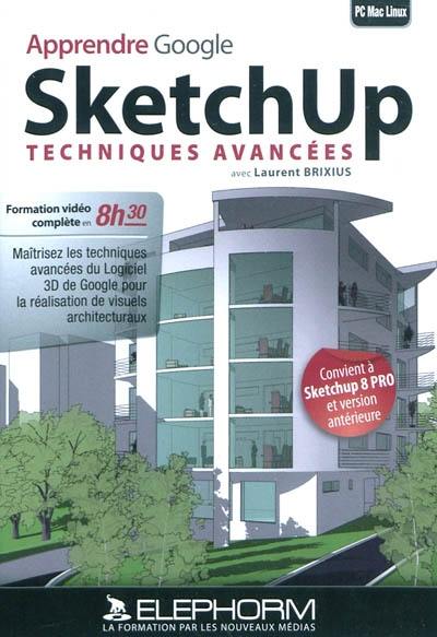 Apprendre Google SketchUp. Techniques avancées