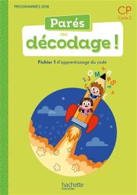 Parés au décodage ! CP, cycle 2 : fichier 1 d'apprentissage du code : programmes 2018