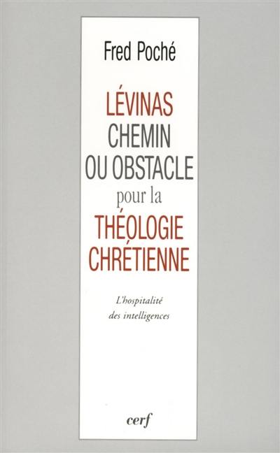 Levinas, chemin ou obstacle pour la théologie chrétienne ? : l'hospitalité des intelligences