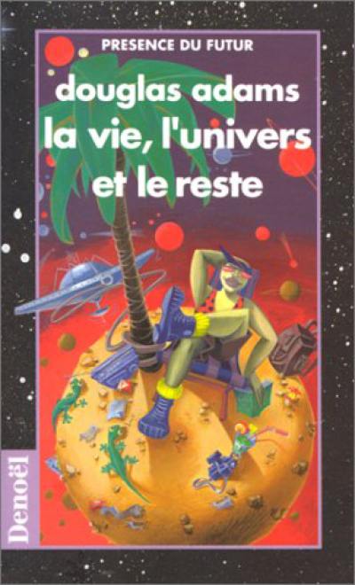 Le guide du routard galactique. Vol. 3. La vie, l'univers et le reste