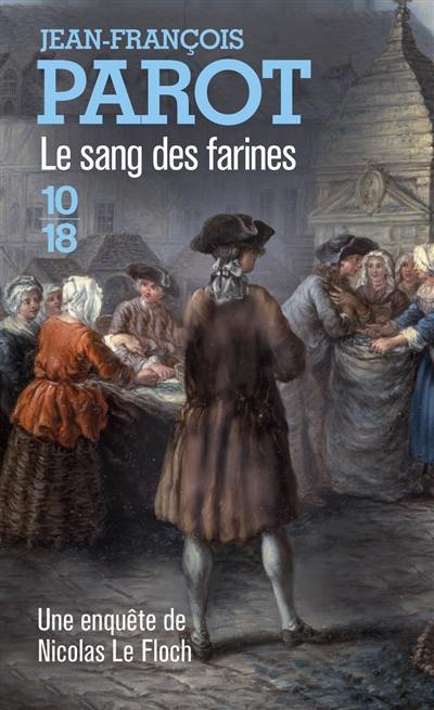 Les enquêtes de Nicolas Le Floch, commissaire au Châtelet. Vol. 6. Le sang des farines