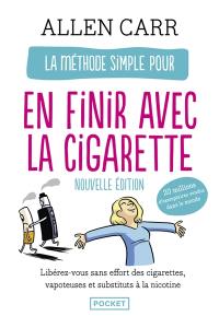 La méthode simple pour en finir avec la cigarette : la nouvelle méthode simple (vapoteuse, cigarettes, etc.) : libérez-vous sans effort des cigarettes, vapoteuses et substituts à la nicotine