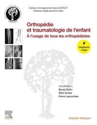 Orthopédie et traumatologie de l'enfant : à l'usage de tous les orthopédistes