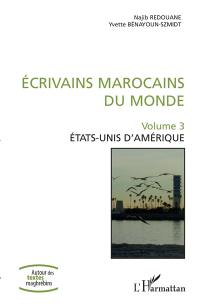 Ecrivains marocains du monde. Vol. 3. Etats-Unis d'Amérique