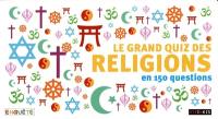 Le grand quiz des religions : en 150 questions