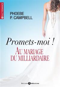 Au mariage du milliardaire. Promets-moi !