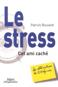 Le stress, cet ami caché