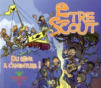 Etre scout : du rêve à l'aventure