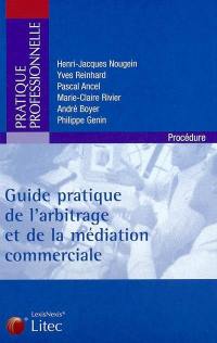 Guide pratique de l'arbitrage et de la médiation commerciale