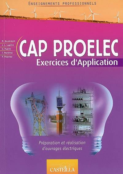 CAP Proelec (préparation et réalisation d'ouvrages électriques) : exercices d'application : livre de l'élève