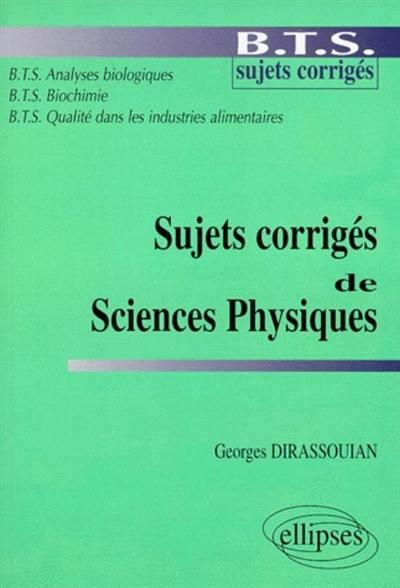 Sujets corrigés de sciences physiques : BTS analyses biologiques, BTS biochimie, BTS qualité dans les industries alimentaires