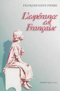 L'espérance est française : essai sur des problèmes actuels et de toujours