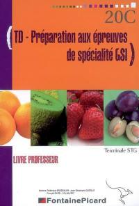 TD-préparation aux épreuves de spécialité GSI, terminale STG : livre professeur