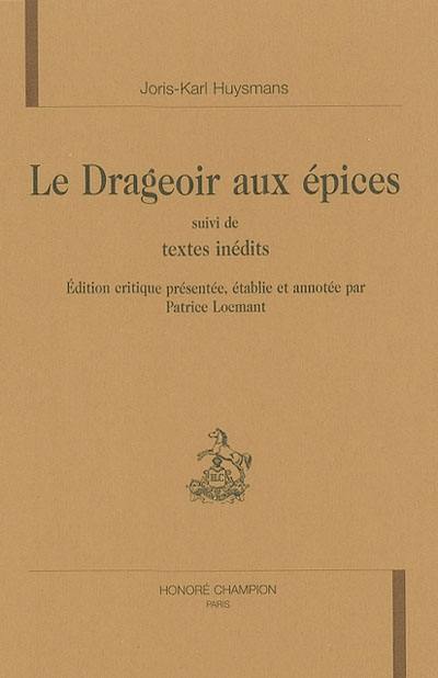 Le drageoir aux épices : suivi de textes inédits