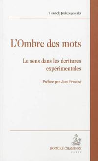 L'ombre des mots : le sens dans les écritures expérimentales